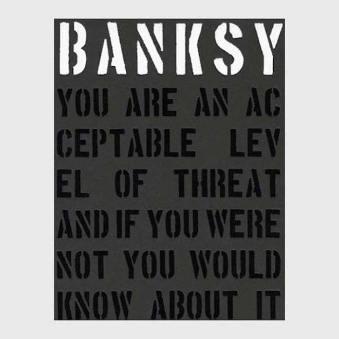 Banksy - You are an acceptable level of Threat and if You Were Not You Would Know About It, Patrick Potter