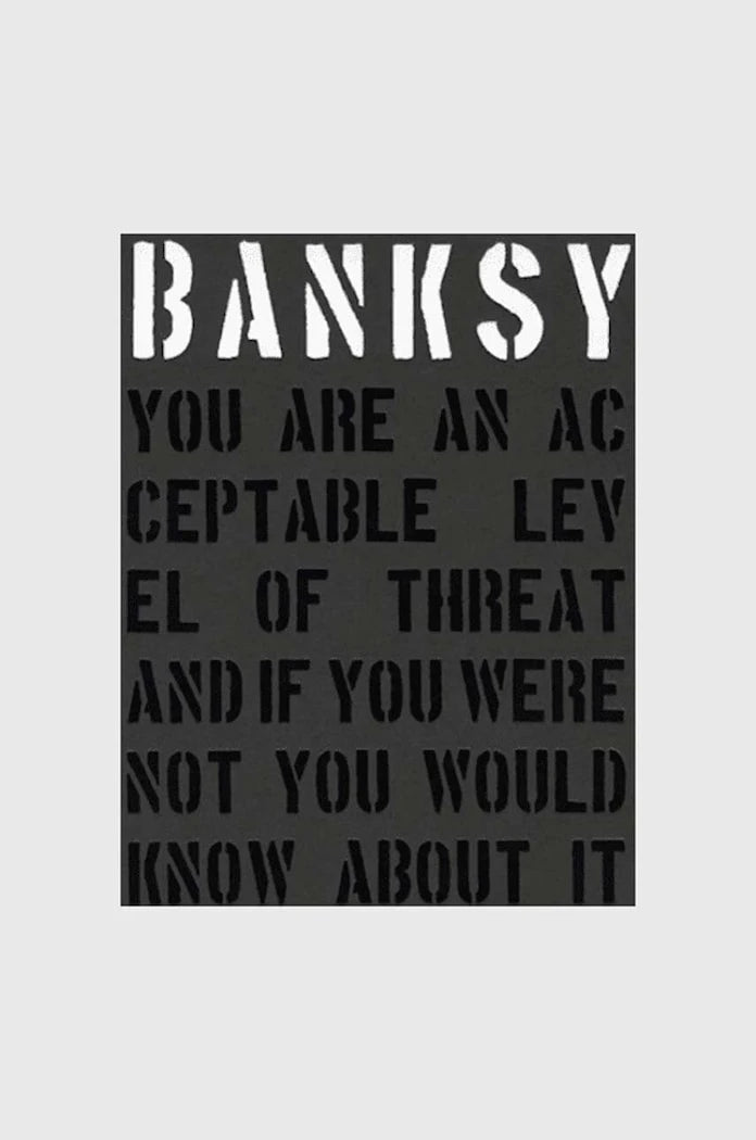 Banksy - You are an acceptable level of Threat and if You Were Not You Would Know About It, Patrick Potter