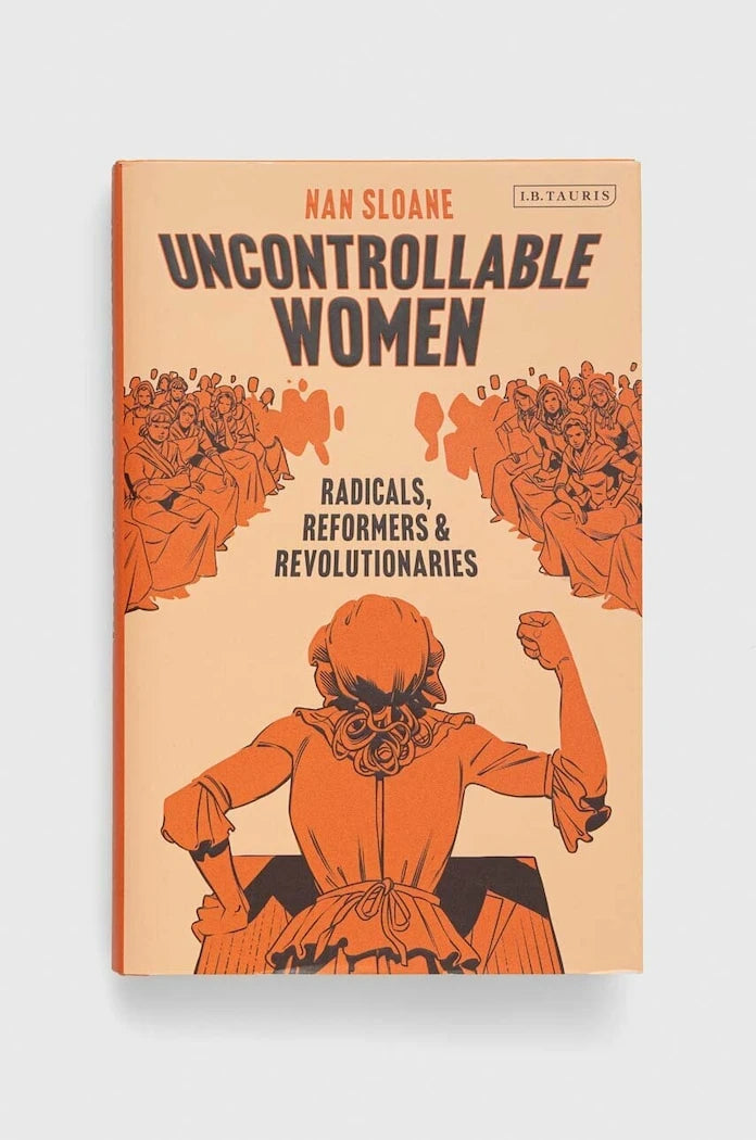 Bloomsbury Publishing PLC Uncontrollable Women, Nan Sloane