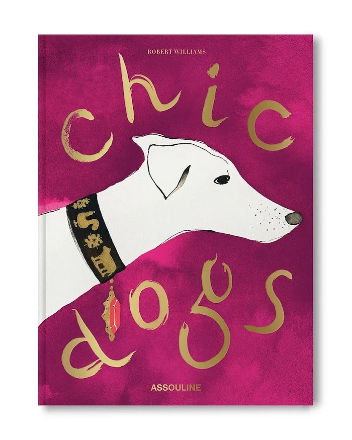 Assouline Chic Dogs by Robert Williams Kitabı, İngilizce