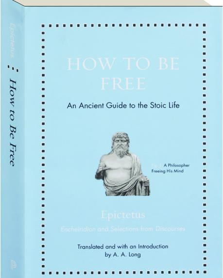 How to Be Free: An Ancient Guide to the Stoic Life