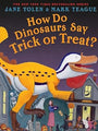 How Do Dinosaurs Say Trick or Treat?