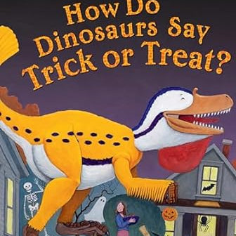 How Do Dinosaurs Say Trick or Treat?