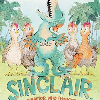 Sinclair, the Velociraptor Who Thought He Was a Chicken