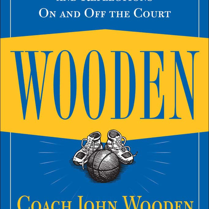 Wooden: A Lifetime of Observations and Reflections on and Off the Court