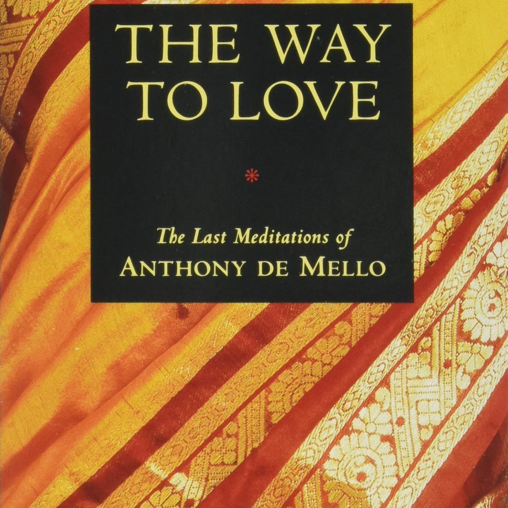 Way to Love: The Last Meditations of Anthony de Mello