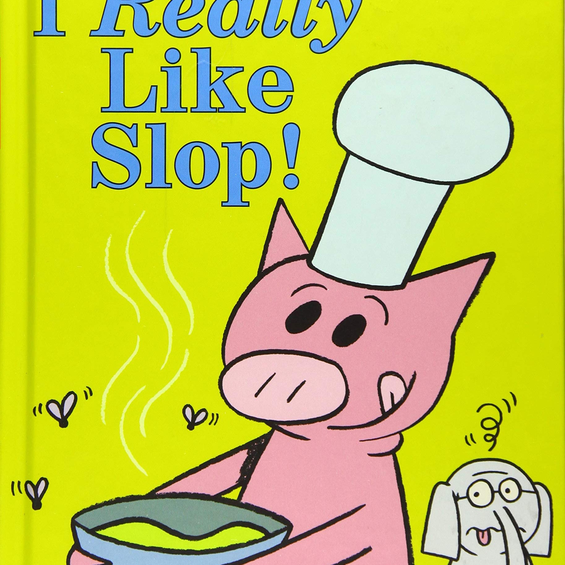 I Really Like Slop! (an Elephant and Piggie Book)