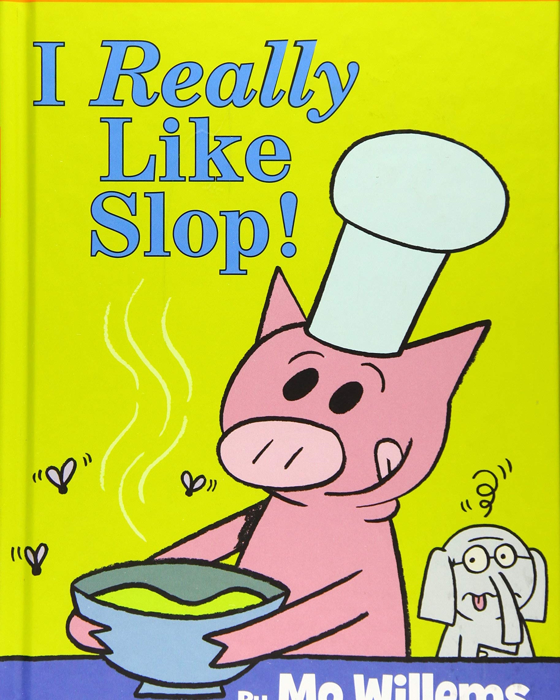 I Really Like Slop! (an Elephant and Piggie Book)