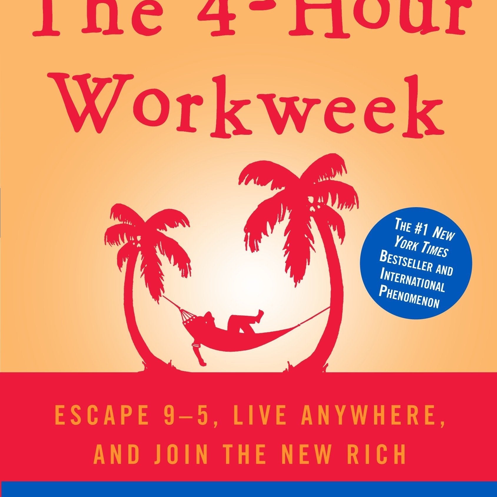 The 4-Hour Workweek: Escape 9-5, Live Anywhere, and Join the New Rich
