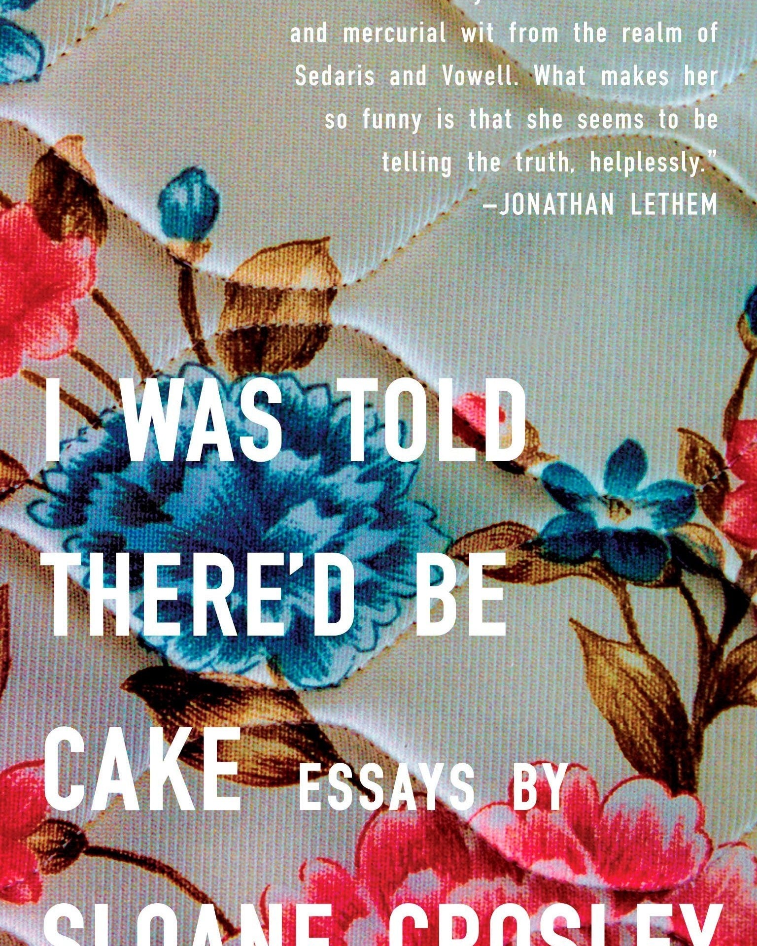 I Was Told There'd Be Cake