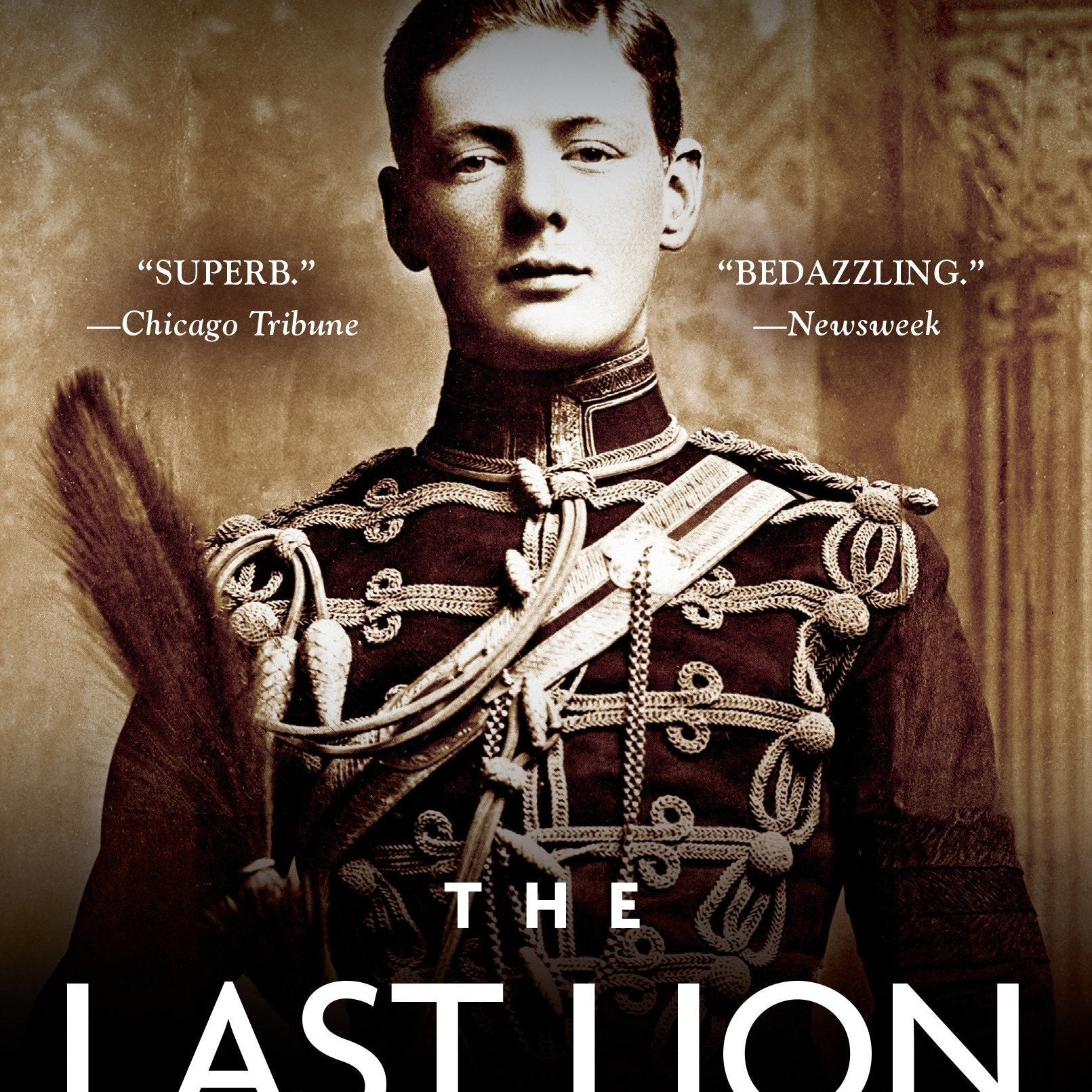 The Last Lion: Winston Spencer Churchill: Visions of Glory, 1874-1932