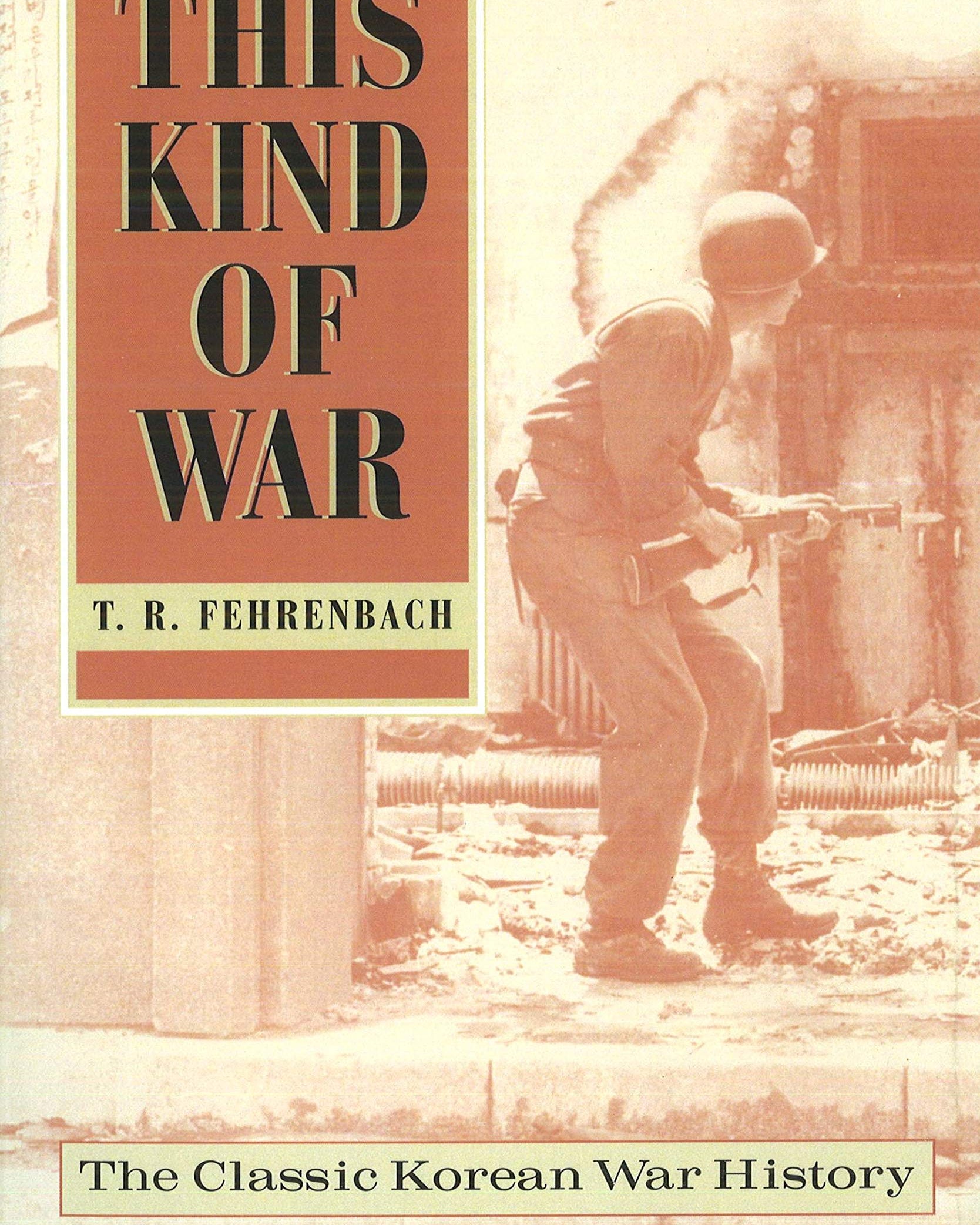 This Kind of War: The Classic Korean War History, Fiftieth Anniversary Edition (Anniversary)