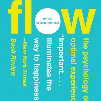 Flow: The Psychology of Optimal Experience