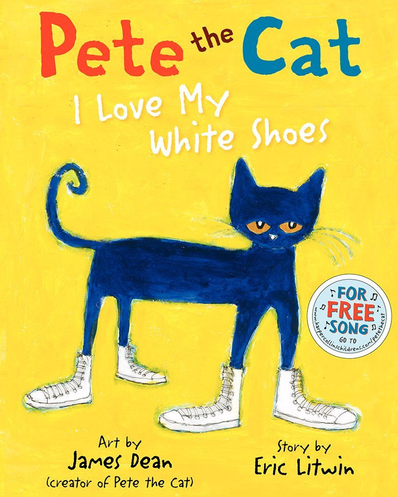 Pete the Cat: I Love My White Shoes