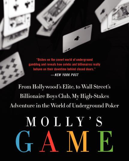 Molly's Game: The True Story of the 26-Year-Old Woman Behind the Most Exclusive, High-Stakes Underground Poker Game in the World