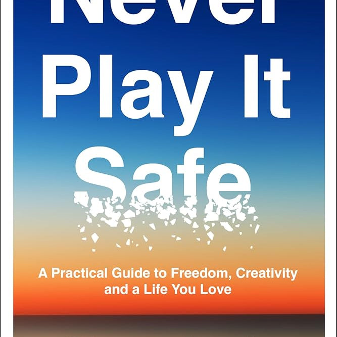 Never Play It Safe: A Practical Guide to Freedom, Creativity, and a Life You Love *Signed by Chase Jarvis*
