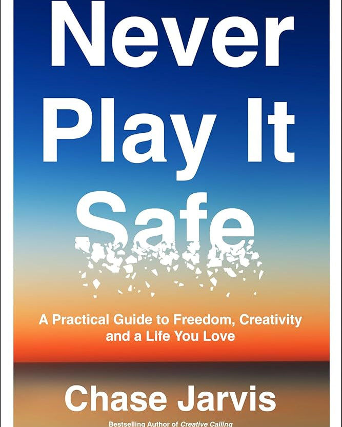 Never Play It Safe: A Practical Guide to Freedom, Creativity, and a Life You Love *Signed by Chase Jarvis*