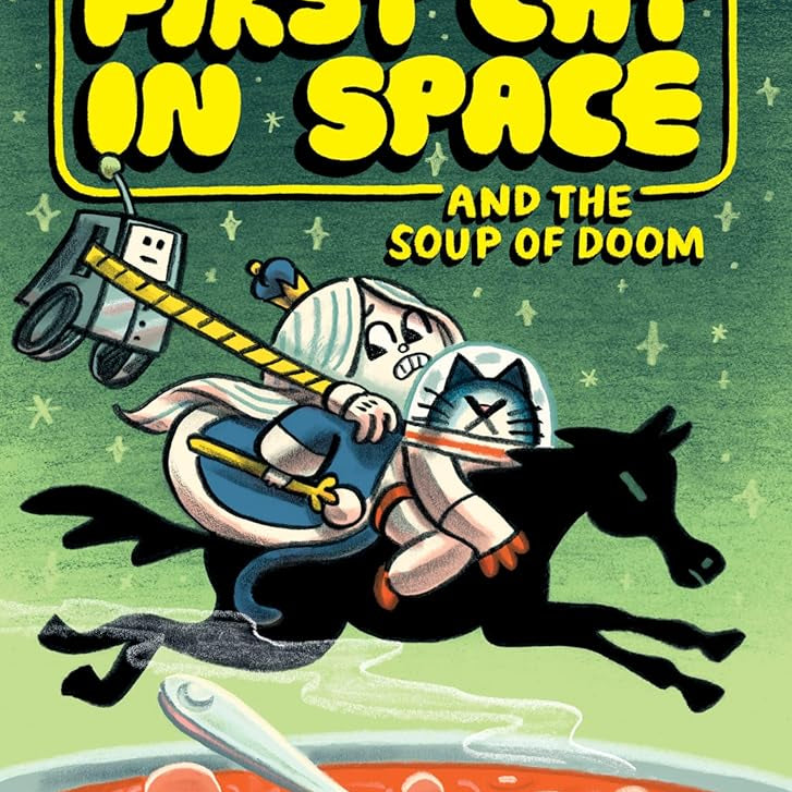 The First Cat in Space and the Soup of Doom (The First Cat in Space, 2)