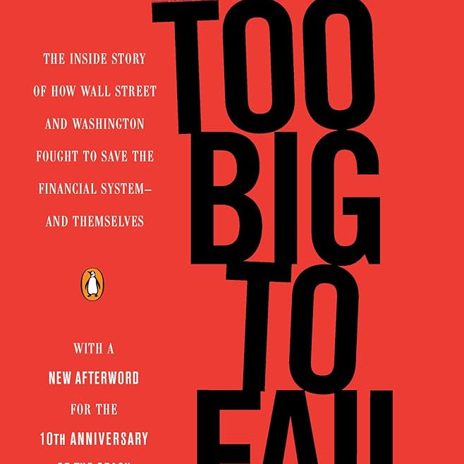 Too Big to Fail: The Inside Story of How Wall Street and Washington Fought to Save the Financial System--and Themselves