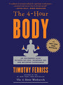 4-Hour Body: An Uncommon Guide to Rapid Fat-Loss, Incredible Sex, and Becoming Superhuman *Signed by Tim Ferriss*