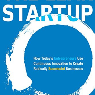 Lean Startup: How Today's Entrepreneurs Use Continuous Innovation to Create Radically Successful Businesses
