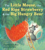 The Little Mouse, the Red Ripe Strawberry, and the Big Hungry Bear
