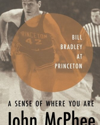Sense of Where You Are: Bill Bradley at Princeton (Revised)