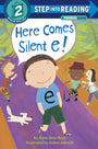 Here Comes Silent E! (Step into Reading)