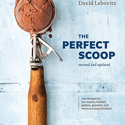 Perfect Scoop, Revised and Updated: 200 Recipes for Ice Creams, Sorbets, Gelatos, Granitas, and Sweet Accompaniments [A Cookbook] (Revised)