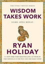 Wisdom Takes Work: Learn. Apply. Repeat. (The Stoic Virtues Series)