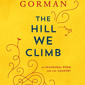Hill We Climb: An Inaugural Poem for the Country