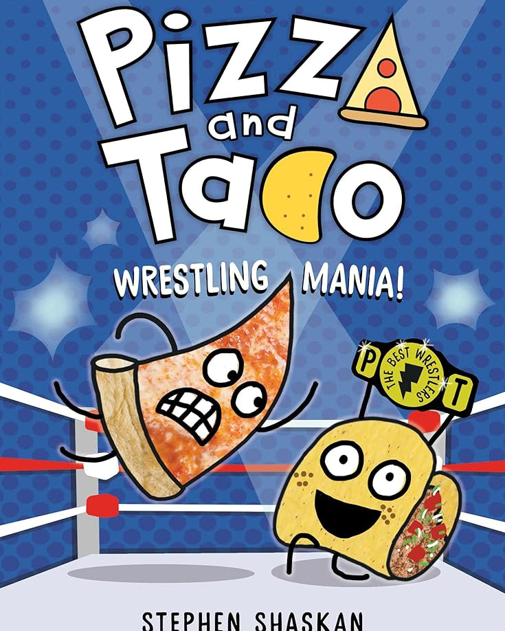 Pizza and Taco: Wrestling Mania!: (A Graphic Novel)