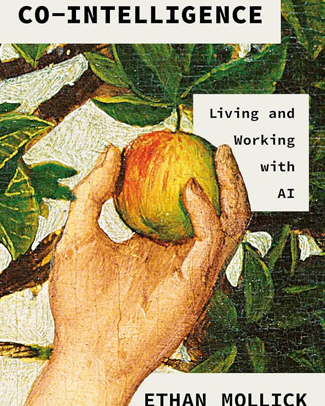 Co-Intelligence: Living and Working with AI