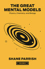 Great Mental Models Volume 2: Physics, Chemistry and Biology