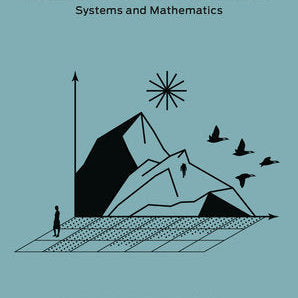 The Great Mental Models Volume 3: Systems and Mathematics ( The Great Mental Models )