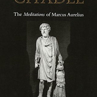 Inner Citadel: The Meditations of Marcus Aurelius (Revised)