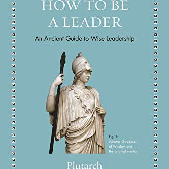 How to Be a Leader: An Ancient Guide to Wise Leadership
