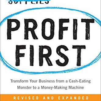 Profit First: Transform Your Business from a Cash-Eating Monster to a Money-Making Machine