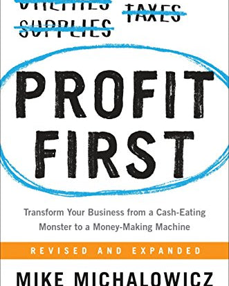 Profit First: Transform Your Business from a Cash-Eating Monster to a Money-Making Machine