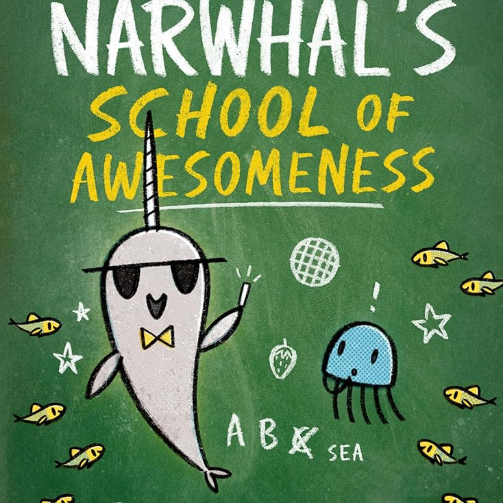 Narwhal's School of Awesomeness (A Narwhal and Jelly Book #6)
