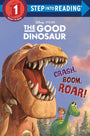 Crash, Boom, Roar! (Disney/Pixar The Good Dinosaur) (Step into Reading)