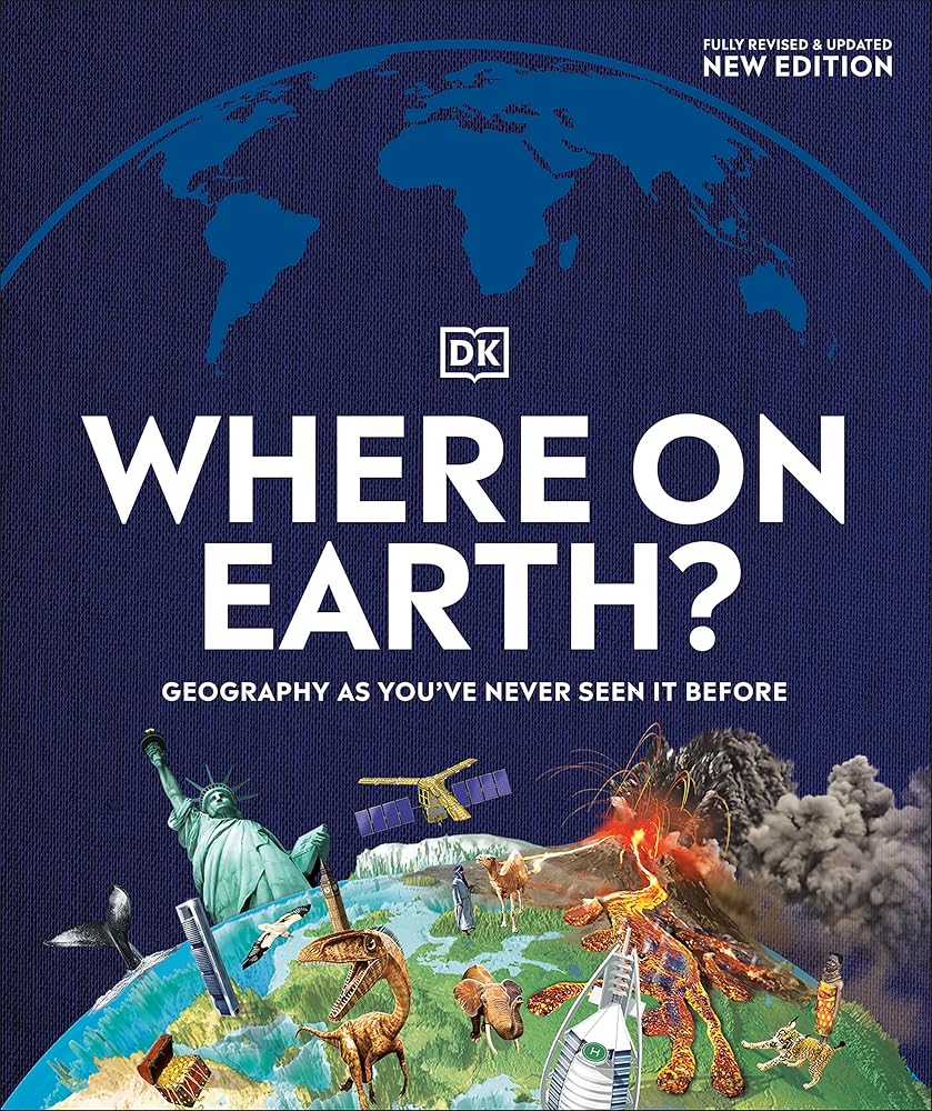 Where on Earth?: Geography As You've Never Seen It Before (DK Where on Earth? Atlases)
