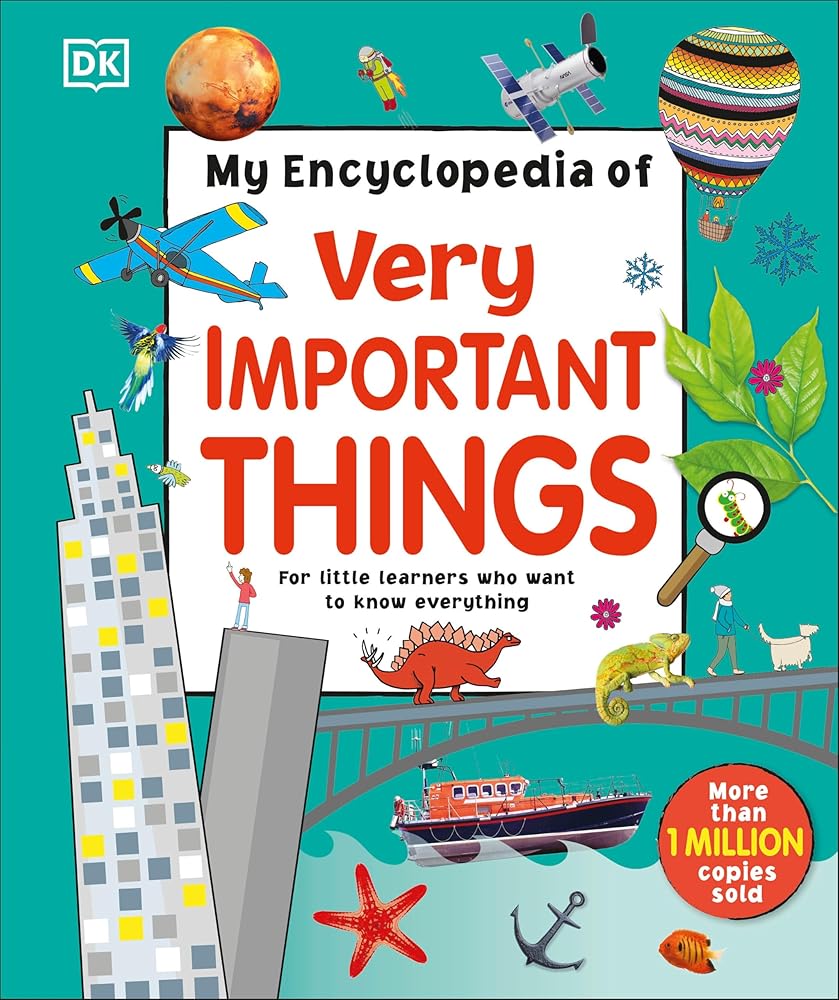 My Encyclopedia of Very Important Things: For Little Learners Who Want to Know Everything (My Very Important Encyclopedias)