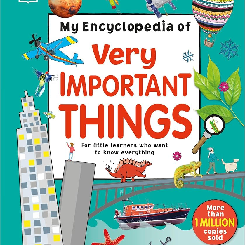 My Encyclopedia of Very Important Things: For Little Learners Who Want to Know Everything (My Very Important Encyclopedias)
