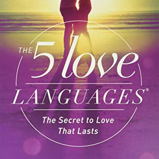 5 Love Languages: The Secret to Love That Lasts