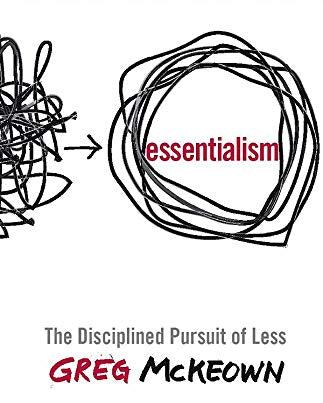 Essentialism: The Disciplined Pursuit of Less