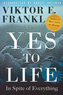 Yes to Life: In Spite of Everything