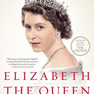 Elizabeth the Queen: The Life of a Modern Monarch