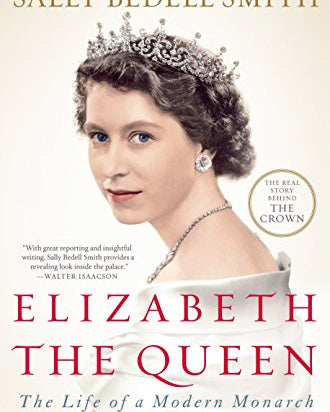 Elizabeth the Queen: The Life of a Modern Monarch