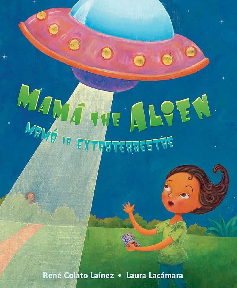 Mamá the Alien / Mamá la extraterrestre (Spanish and English Edition)